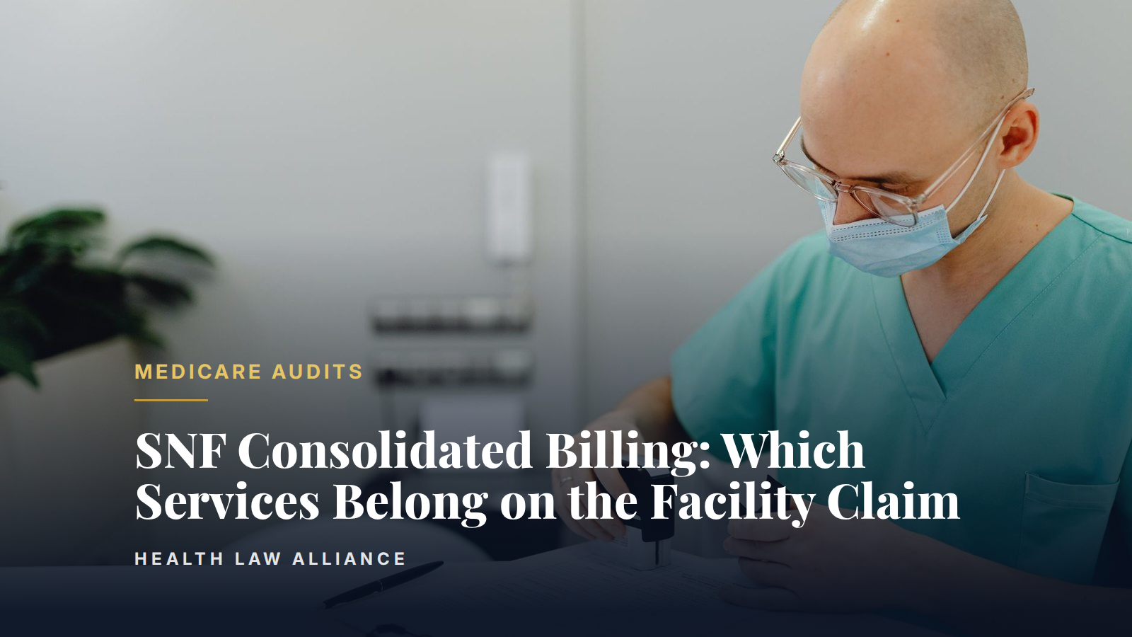 SNF Consolidated Billing: Which Services Belong on the Facility Claim