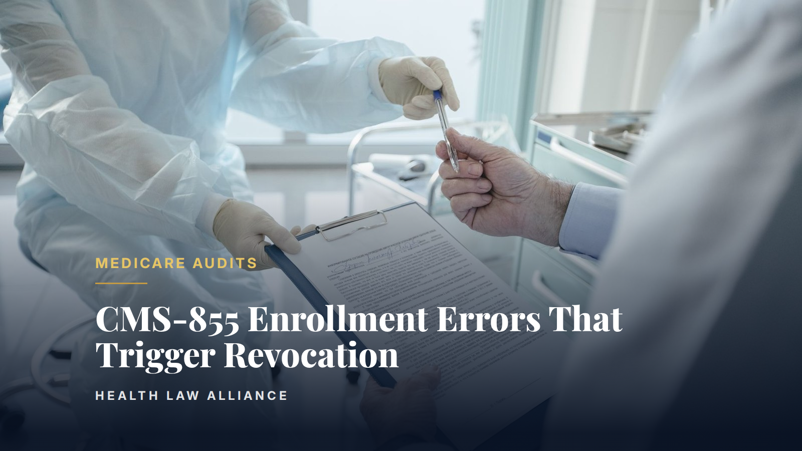 CMS-855 Enrollment Errors That Trigger Revocation