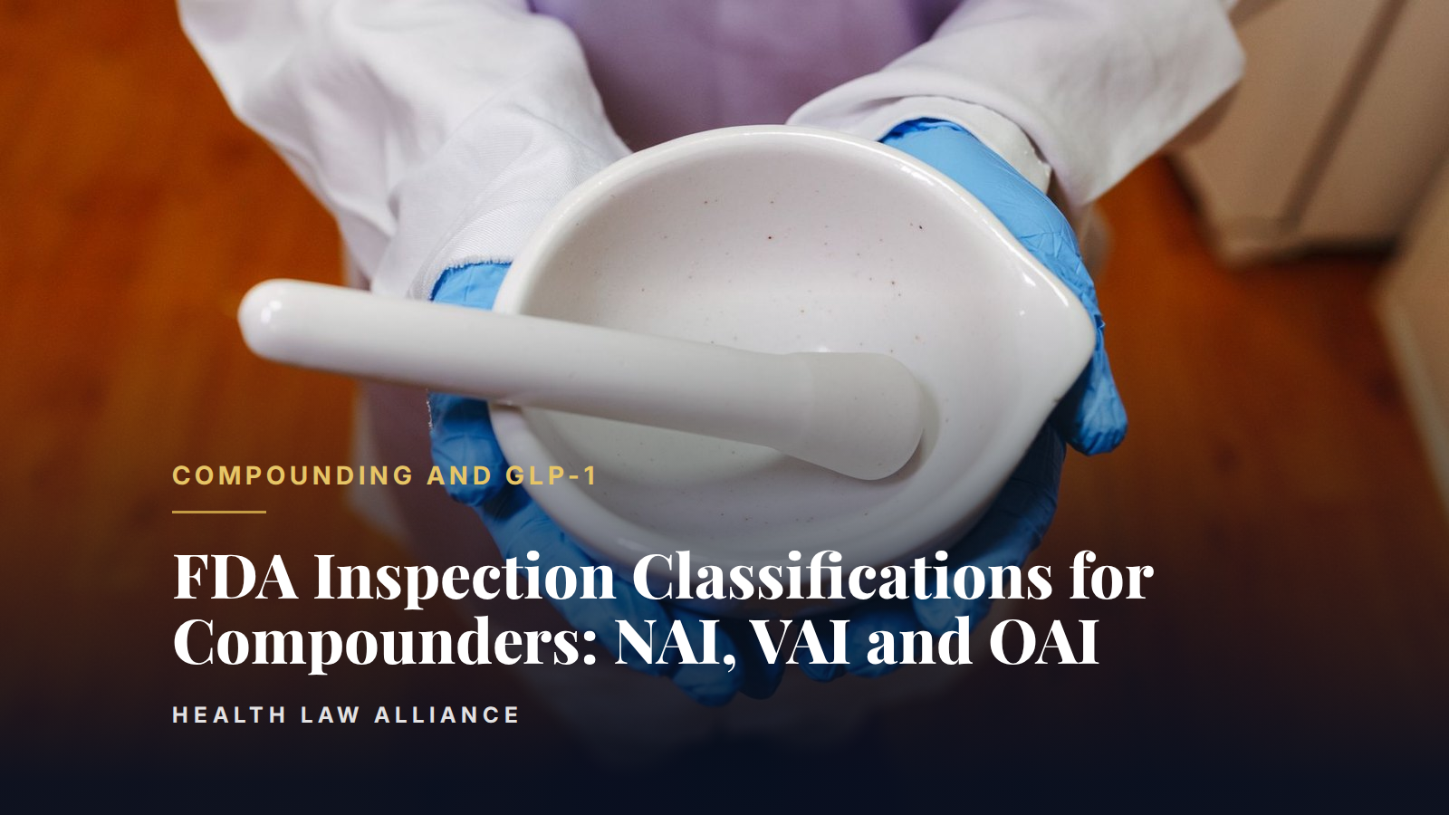 FDA Inspection Classifications for Compounders: NAI, VAI and OAI