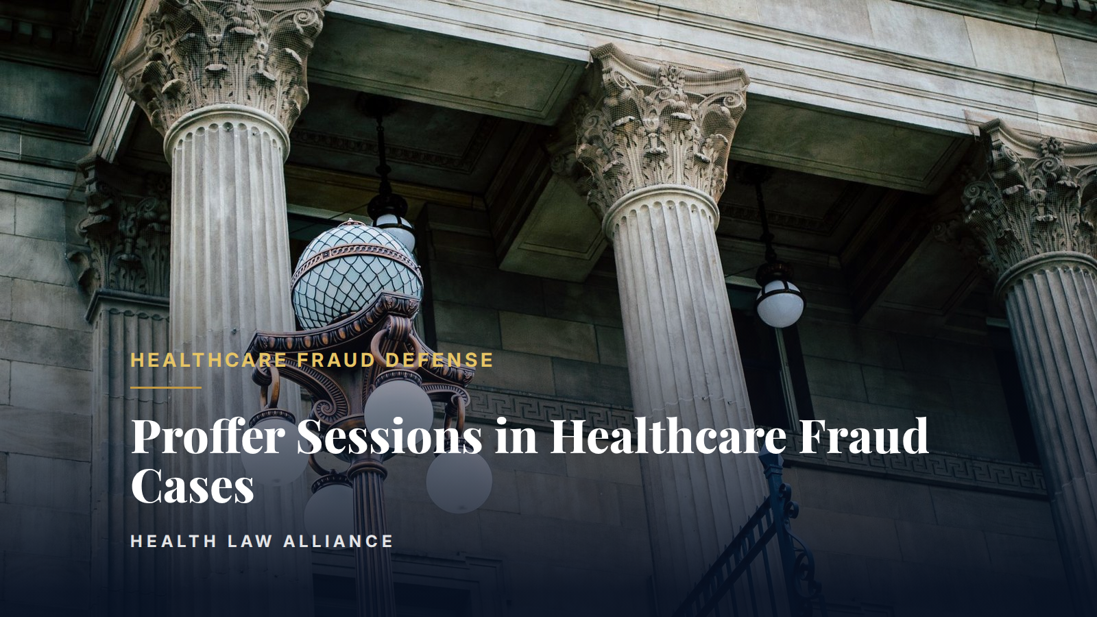 Proffer Sessions in Healthcare Fraud Cases