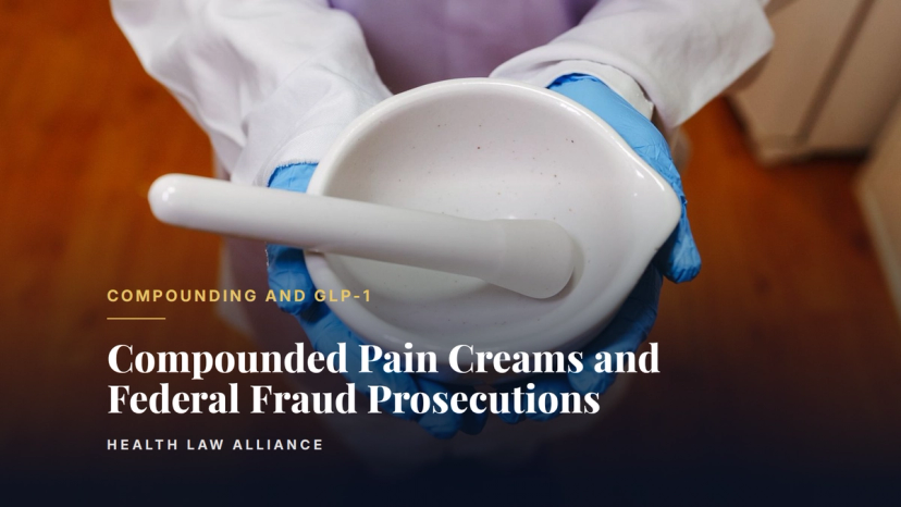 Compounded Pain Creams and Federal Fraud Prosecutions
