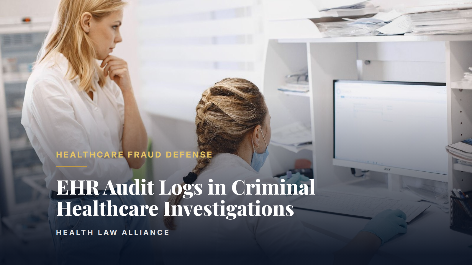 EHR Audit Logs in Criminal Healthcare Investigations
