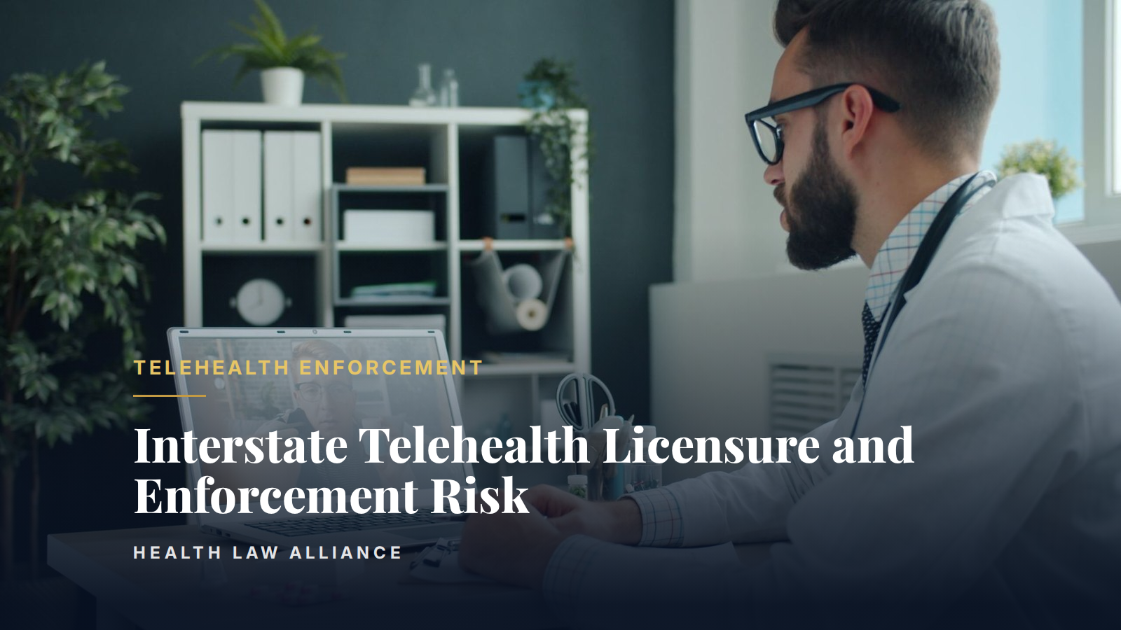 Interstate Telehealth Licensure and Enforcement Risk