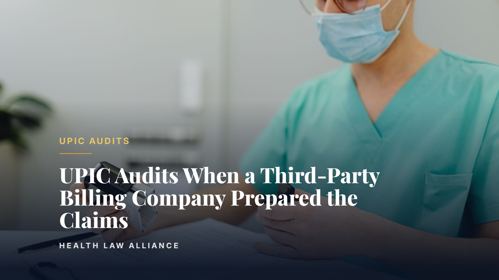 UPIC Audits When a Third-Party Billing Company Prepared the Claims