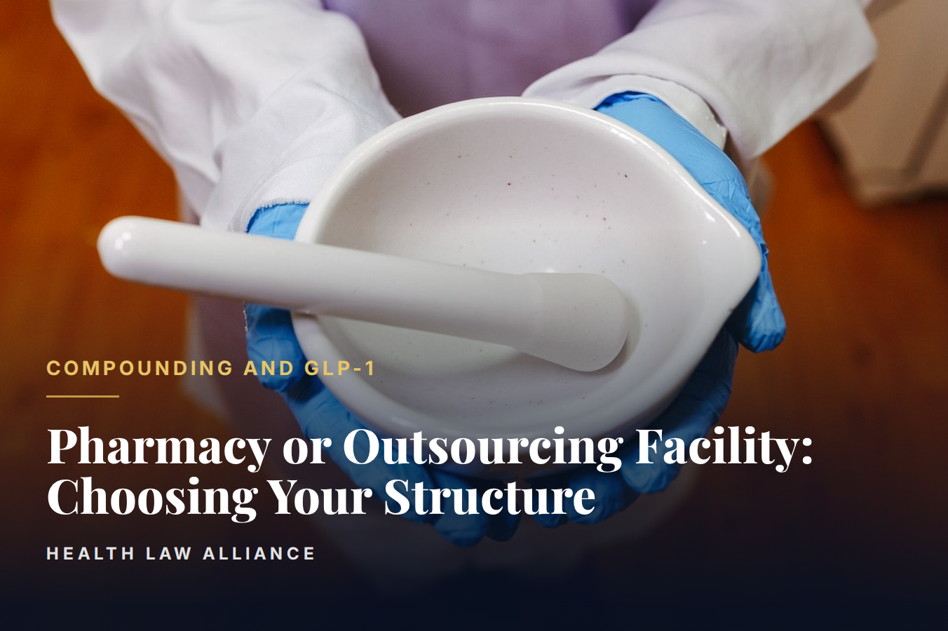 Pharmacy or Outsourcing Facility: Choosing Your Structure