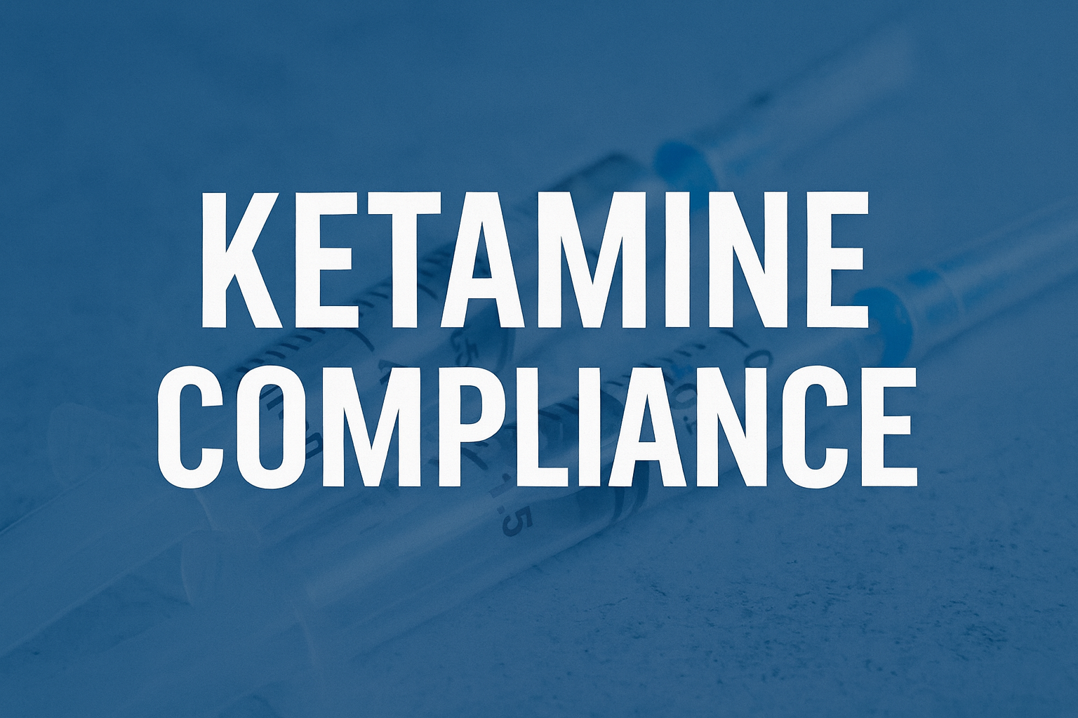 Ketamine Clinics & Compounders Now the Focus of Increased DEA Enforcement