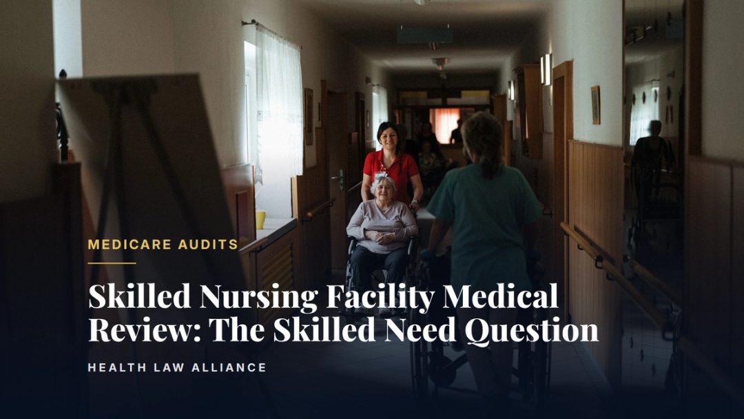 Skilled Nursing Facility Medical Review: The Skilled Need Question