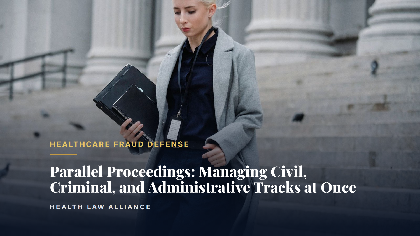 Parallel Proceedings: Managing Civil, Criminal, and Administrative Tracks at Once