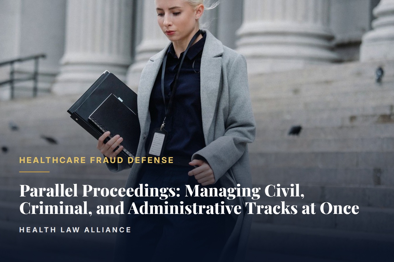 Parallel Proceedings: Managing Civil, Criminal, and Administrative Tracks at Once