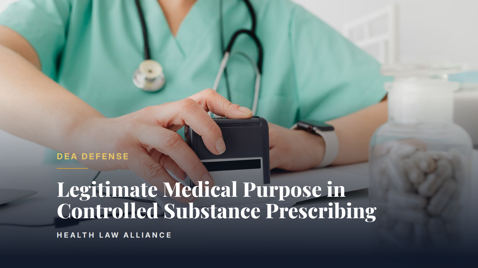 Legitimate Medical Purpose in Controlled Substance Prescribing