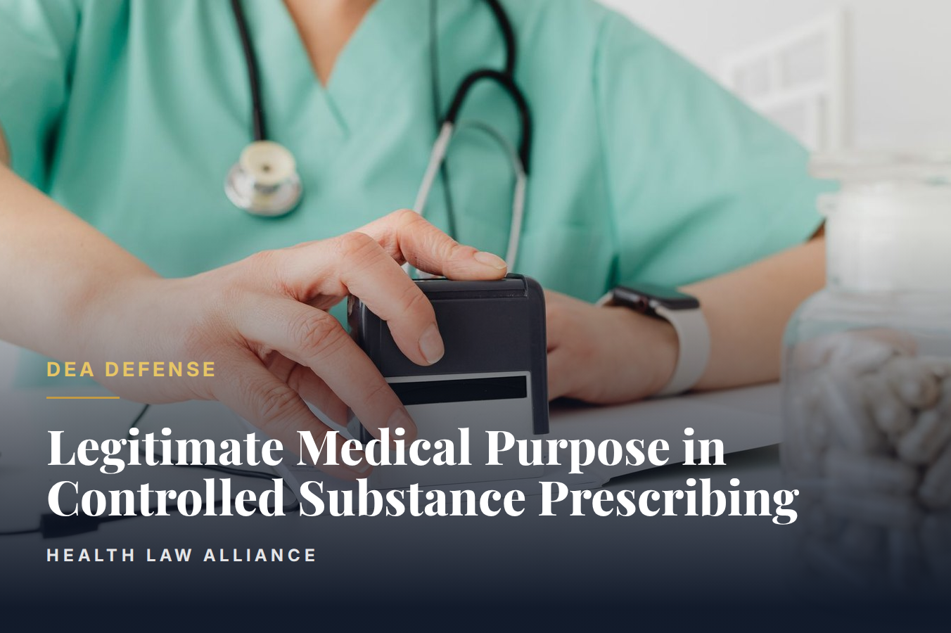 Legitimate Medical Purpose in Controlled Substance Prescribing