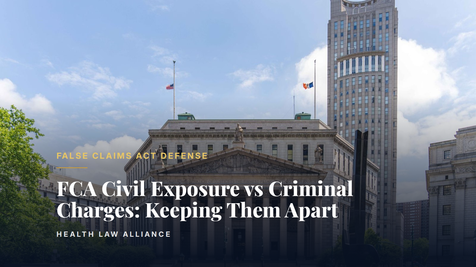 FCA Civil Exposure vs Criminal Charges: Keeping Them Apart
