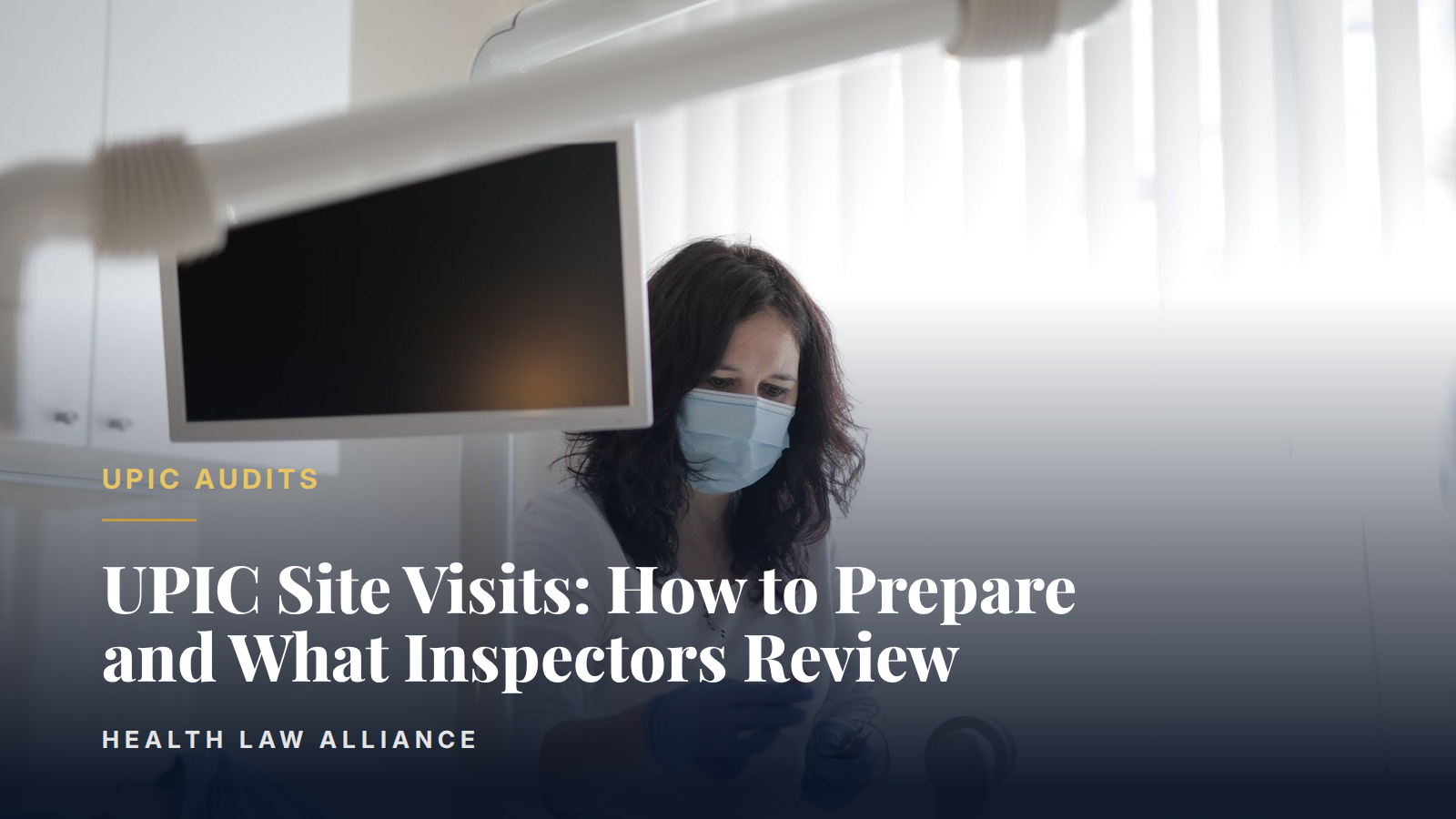 UPIC Site Visits: How to Prepare and What Inspectors Review