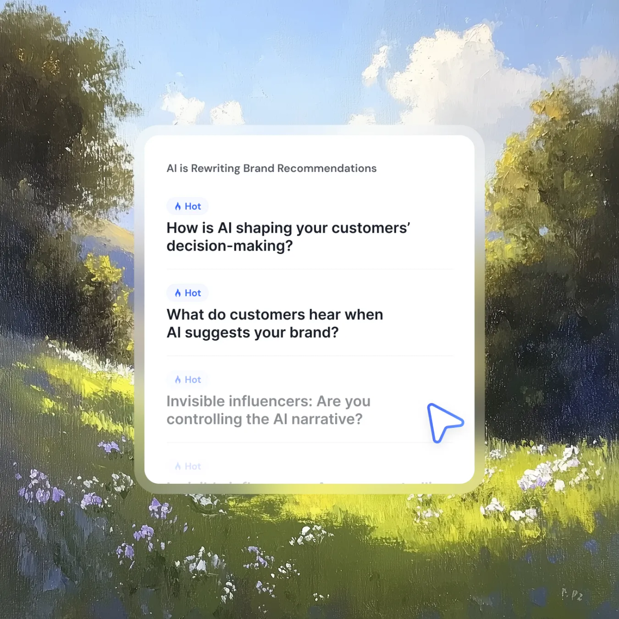 Painted meadow behind a card titled 'AI is Rewriting Brand Recommendations' listing hot topics: 'How is AI shaping your customers' decision-making?', 'What do customers hear when AI suggests your brand?' and more.