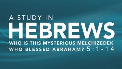 Who is this Mysterious Melchizedek who Blessed Abraham?