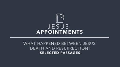 What Happened Between Jesus' Death and Resurrection?