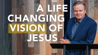 A Life Changing Vision of Jesus