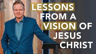 Lessons From a Vision of Jesus Christ