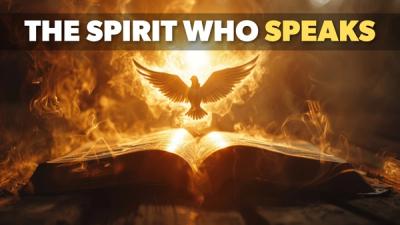 Knowing the Holy Spirit – The Spirit Who Speaks