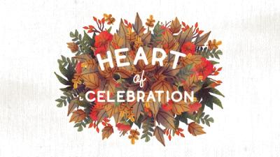 Heart of Celebration - Thanksgiving 2016
