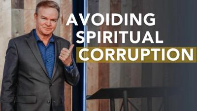 Avoiding Spiritual Corruption