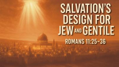 Salvation’s Design for Jew and Gentile