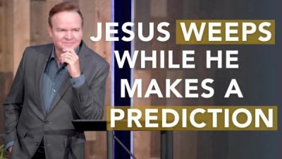 Jesus Weeps While He Makes a Prediction