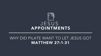 Why Did Pilate Want To Let Jesus Go?