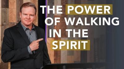 The Power of Walking in the Spirit