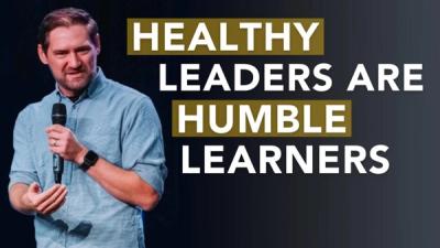 Healthy Leaders are Humble Learners
