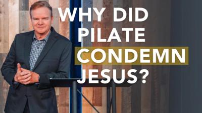 Why Did Pilate Condemn Jesus?