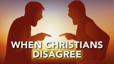 When Christians Disagree