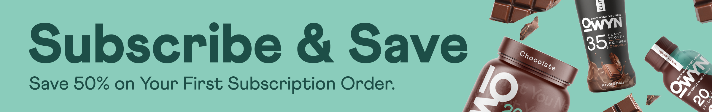 Subscribe & Save 50% on First Subscription Order.