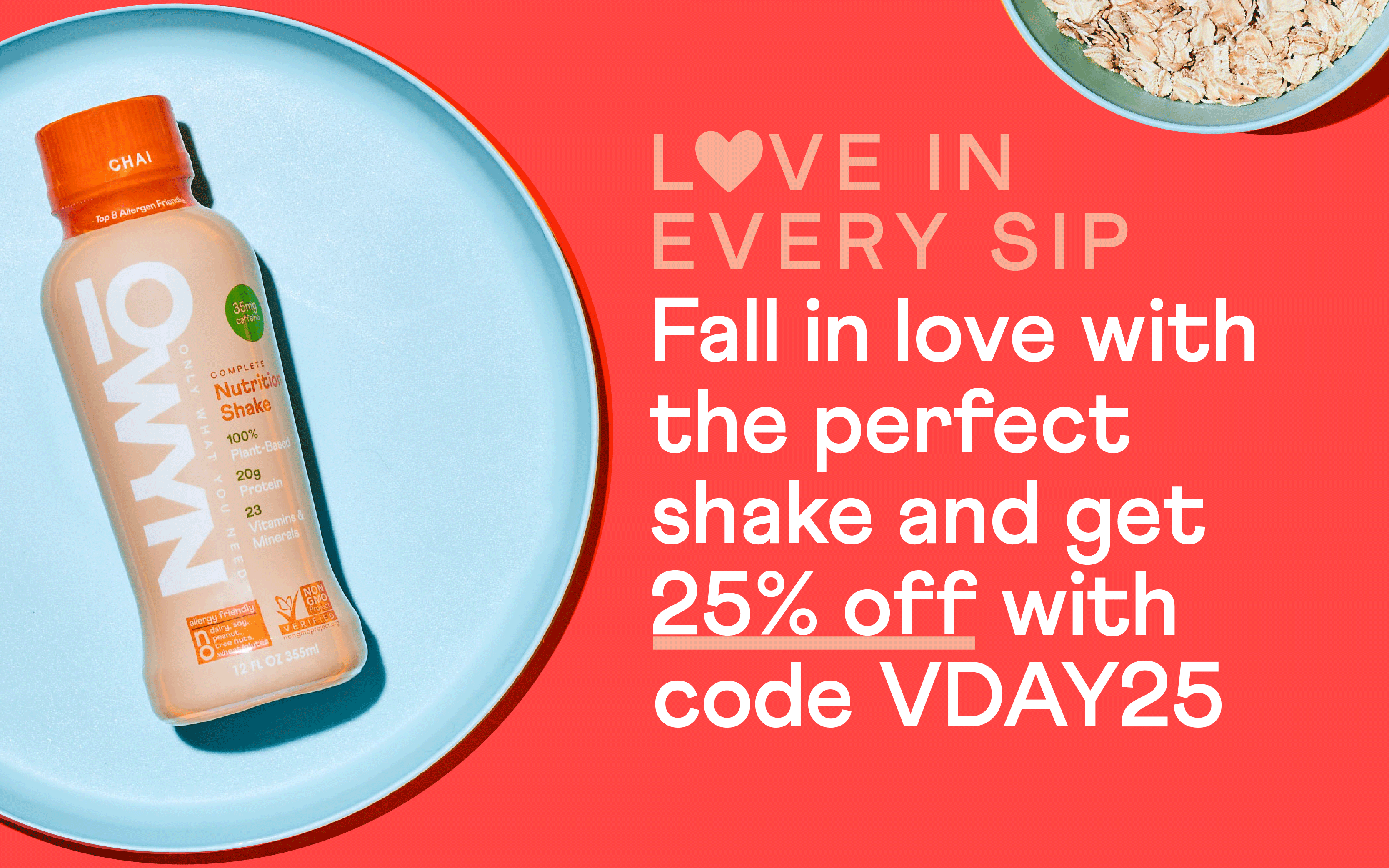 Love in every sip. 25% off 