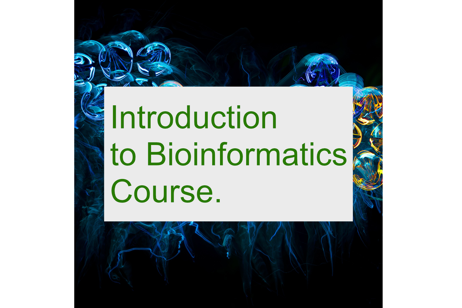 Introduction to Bioinformatics Course