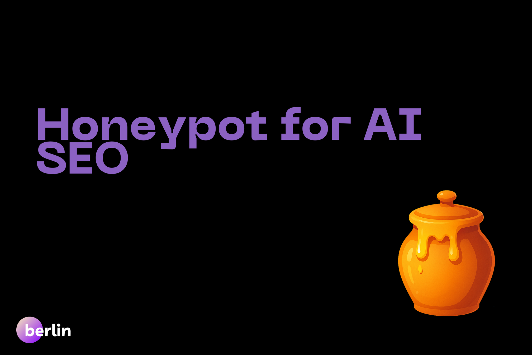 Illustration of a honey jar attracting AI icons like chatbot, search, eye, and speech bubble, with the text ‘Honeypot for AI SEO’ above.