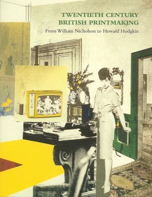 Twentieth Century British Printmaking: From William Nicholson to Howard Hodgkin