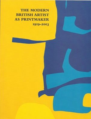 The Modern British Artist as Printmaker, 1919-2003