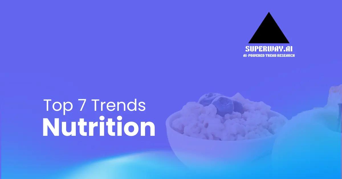 7 Nutrition Trends Superway Is Tracking Right Now