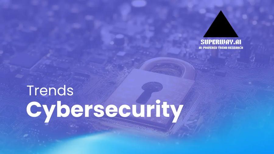 8 Cybersecurity Trends Superway Is Tracking Right Now