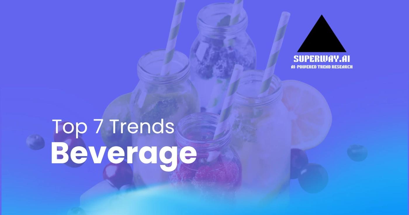 7 Beverage Trends Superway Is Tracking Right Now