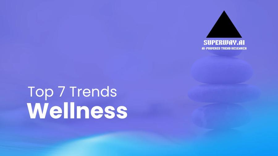 Top 7 Wellness Trends Superway Is Tracking Right Now