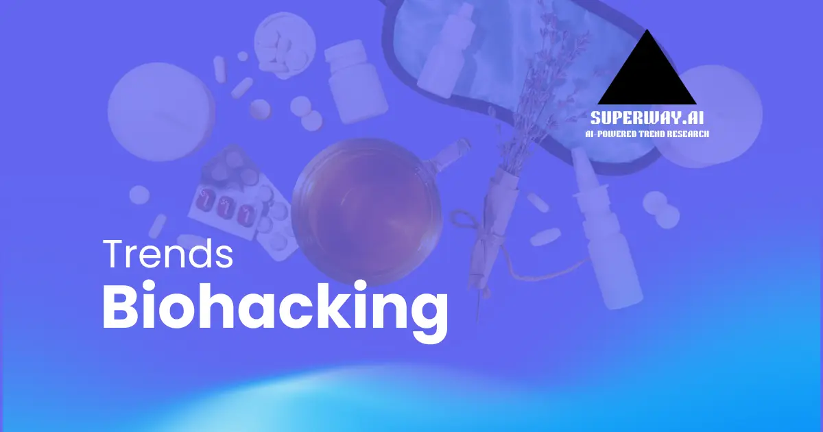 10 Biohacking Trends Superway Is Tracking Right Now