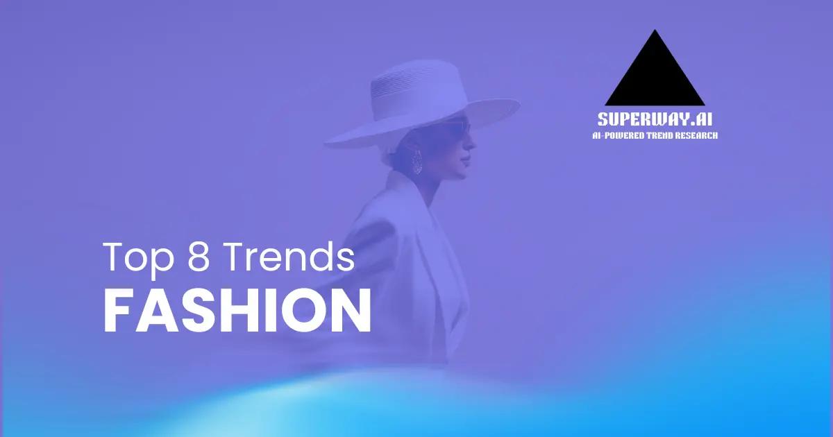 8 Fashion Trends Superway Is Tracking Right Now