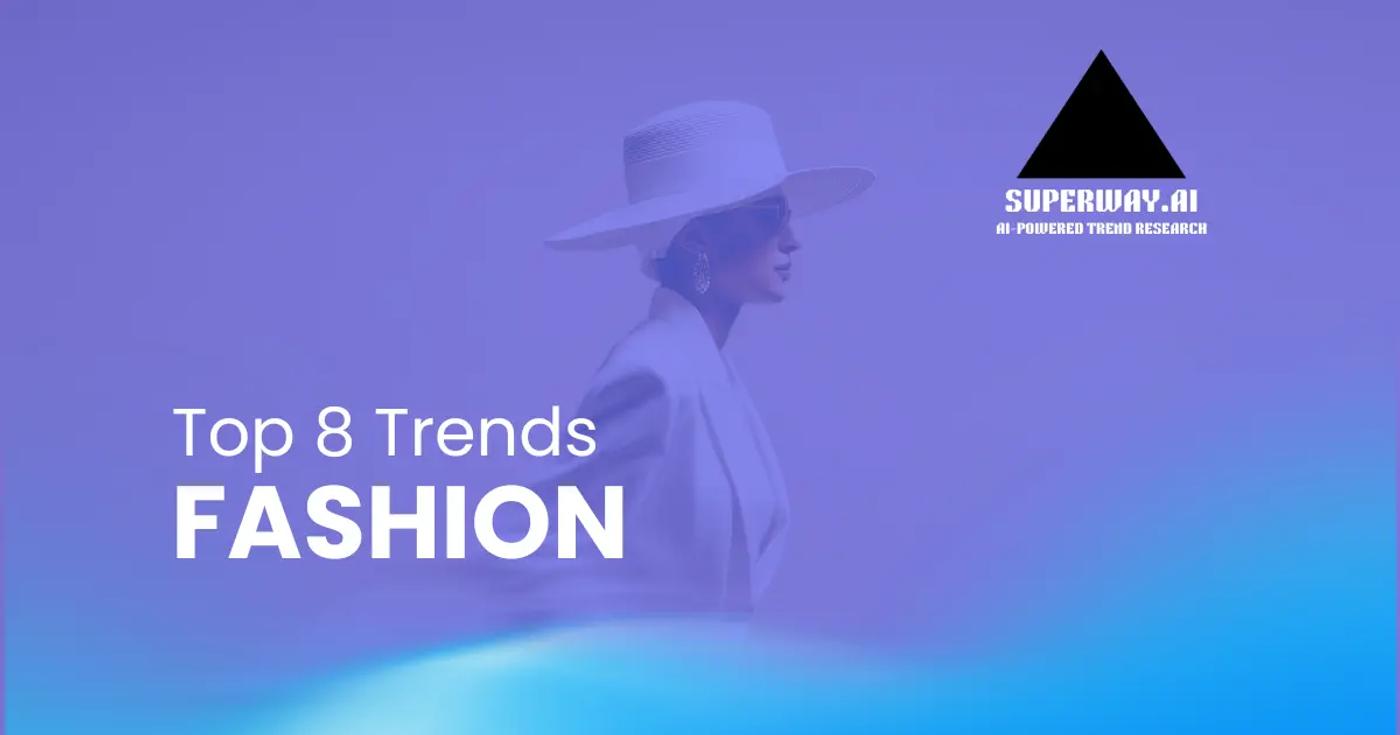 8 Fashion Trends Superway Is Tracking Right Now