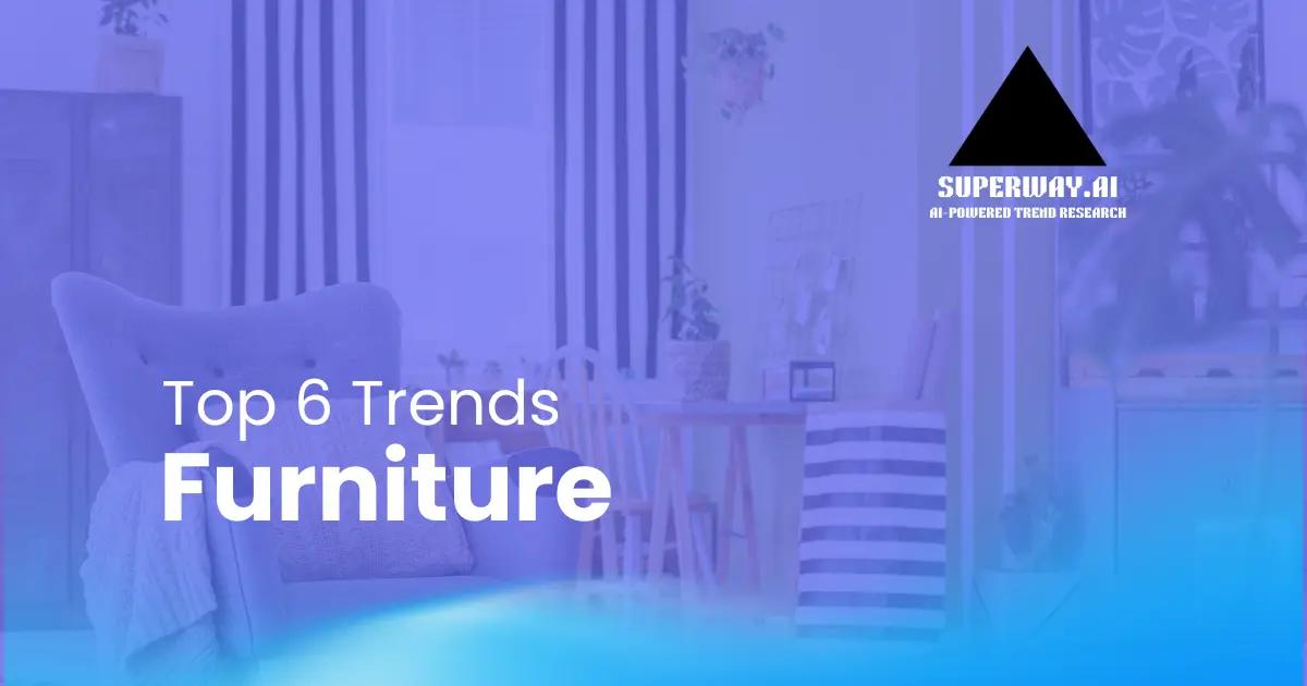 6 Furniture Trends Superway Is Tracking Right Now