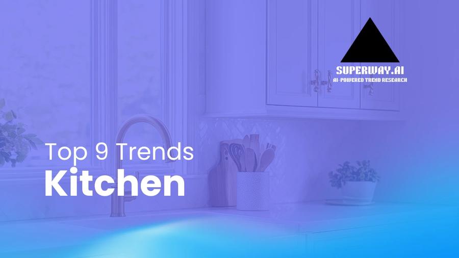 9 Kitchen Trends Superway Is Tracking Right Now
