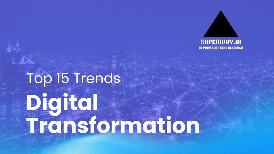 15 Digital Transformation Trends Superway Is Tracking Right Now