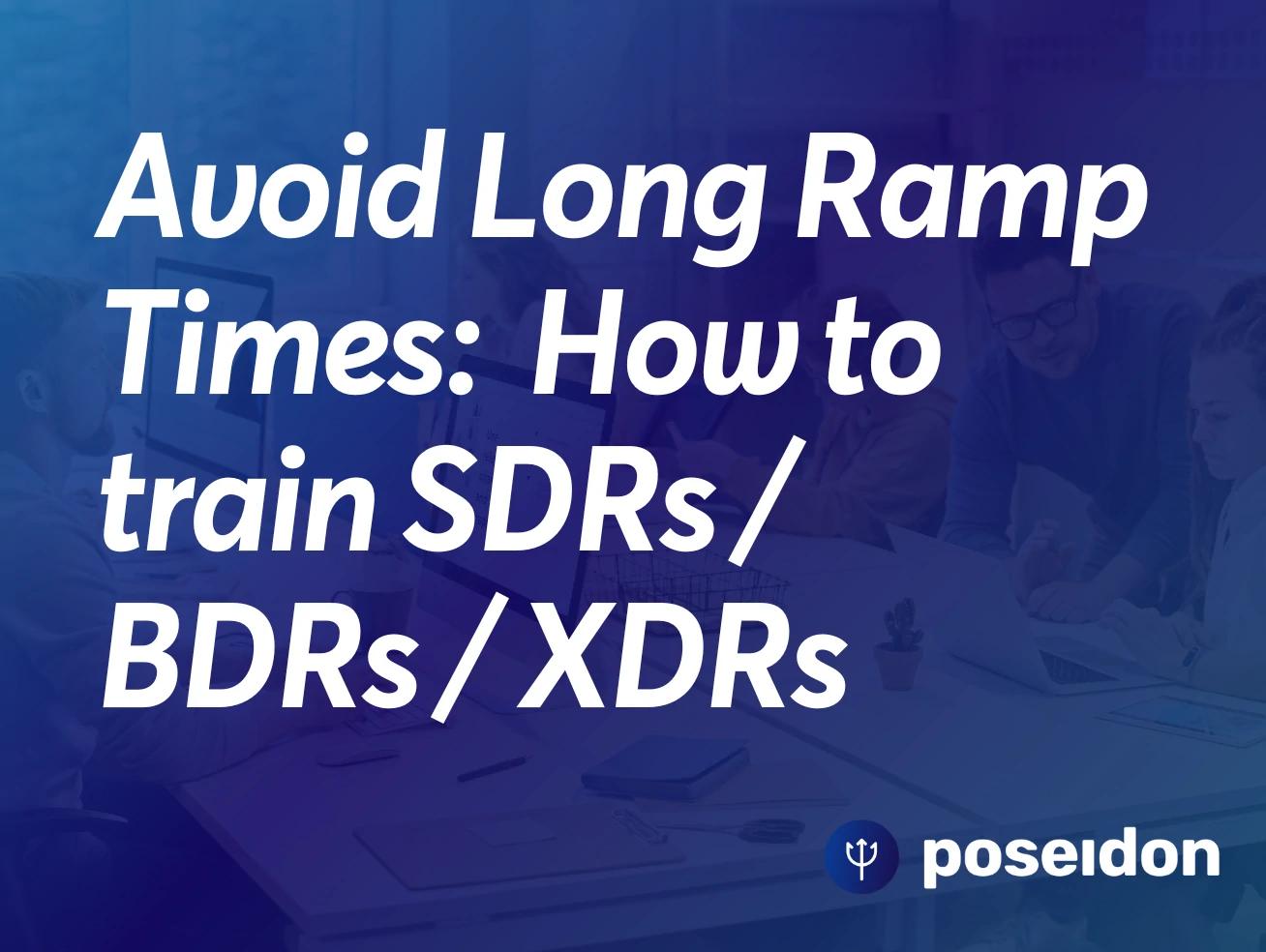 Training SDRs to Avoid Long Ramp Times and Improve Sales Development