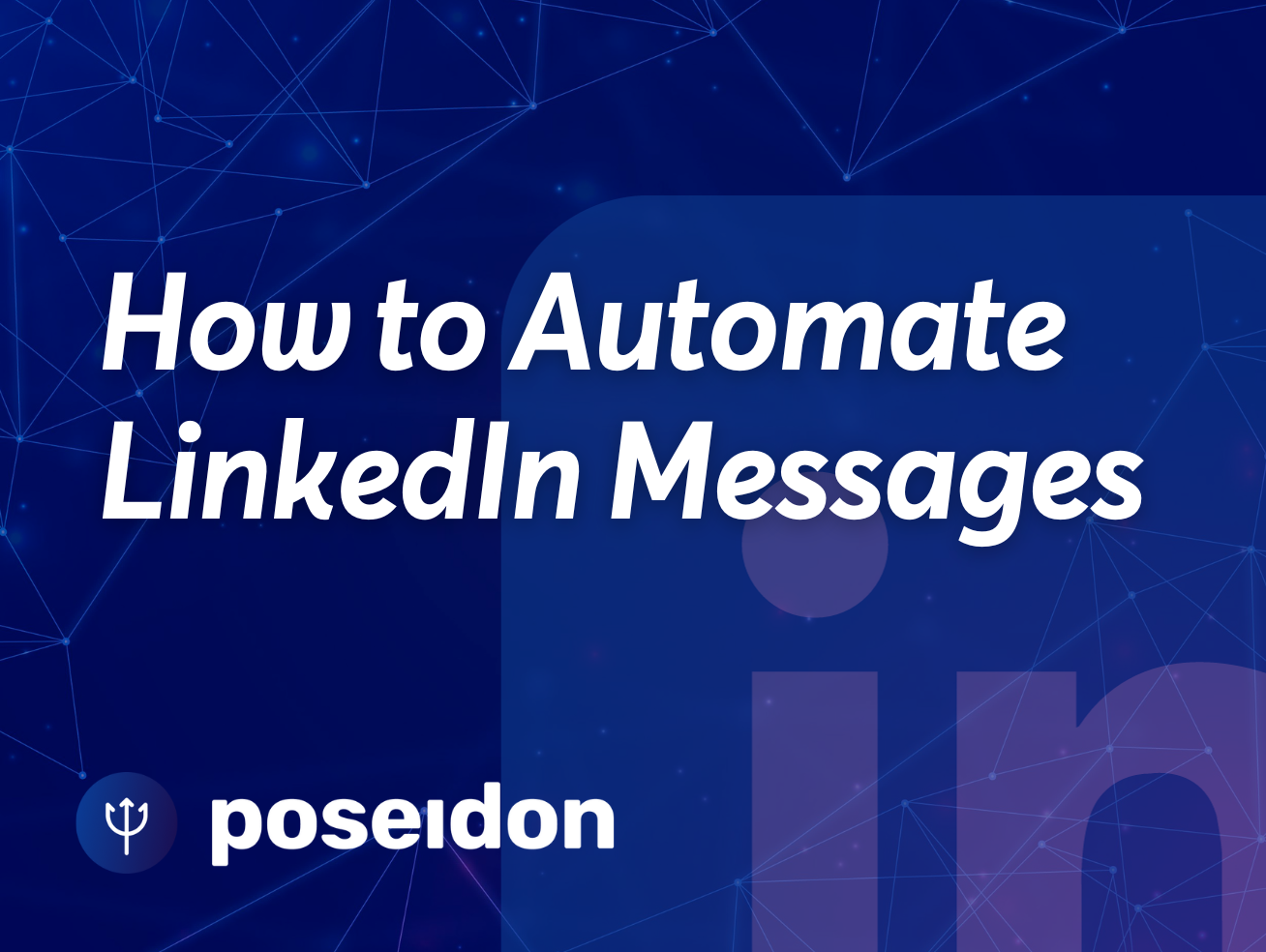 How to Automate LinkedIn Messages: 2024 Ultimate Guide